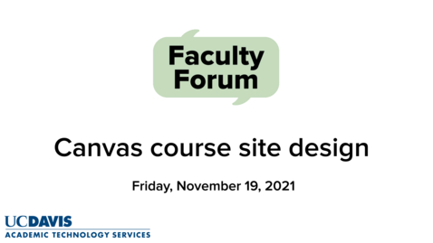 Thumbnail for entry Faculty Forum - November 19, 2021 - Canvas course site design: Sharing and hearing Canvas adventures