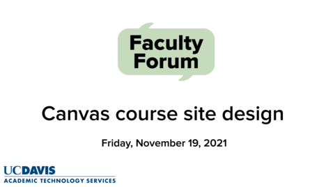 Thumbnail for Faculty Forum - November 19, 2021 - Canvas course site design: Sharing and hearing Canvas adventures