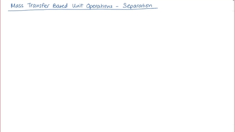 Thumbnail for Mass Transfer Based Unit Operation - Separation