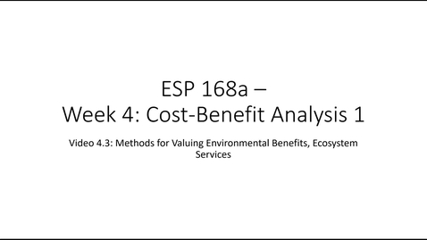 Thumbnail for entry ESP 168a: Video 4.3: Cost Benefit Analysis 1