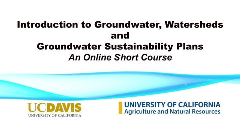 Thumbnail for GW-WS-GSP 2021 Lecture 1: What is Groundwater? - Thomas Harter [UPDATED]