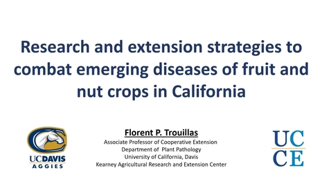Thumbnail for Florent Trouillas - Research and extension strategies to combat emerging diseases of fruit and nut crops in California