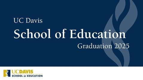 Thumbnail for UC Davis School of Education Graduation 2025