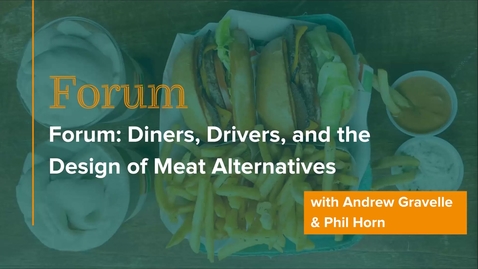 Thumbnail for entry Forum: Diners, Drivers, and the Design of Meat Alternatives