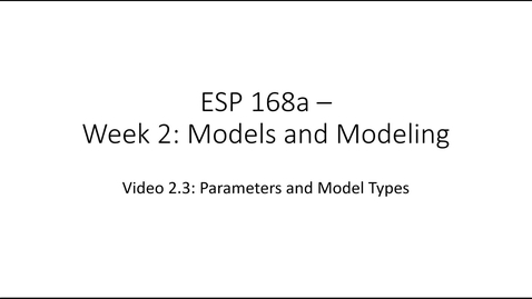 Thumbnail for ESP 168a: Video 2.3 - Models and Modeling 3
