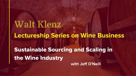 Thumbnail for entry Walt Klenz: Jeff O'Neill Sustainable Sourcing and Scaling in the Wine Industry