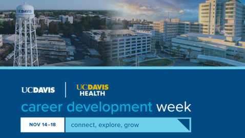 Thumbnail for entry Career Development Week_Panel Discussion Building a Career at UC Davis, Campus and Health Nov2022