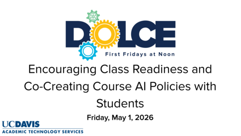 Thumbnail for DOLCE - May 1, 2026 - Encouraging Class Readiness and Co-Creating Course AI Policies with Students