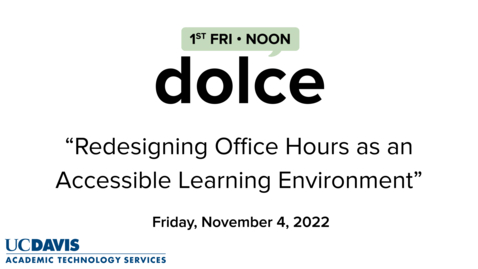Thumbnail for entry DOLCE - November 4, 2022 - &quot;Redesigning Office Hours as an Accessible Learning Environment&quot;