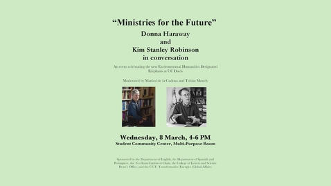 Thumbnail for entry 2023-03-08 Ministries for Future - Donna Haraway and Kim Stanley Robinson -  March 8th 2023