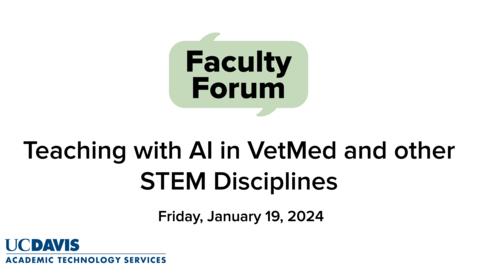 Thumbnail for Faculty Forum - January 19, 2024 - Teaching with AI in VetMed and other STEM Disciplines