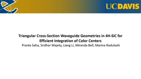 Thumbnail for entry Triangular Cross-section Waveguide Geometries in 4H-SiC for Efficient Integration of Color Centers - Pranta Saha