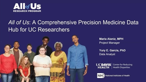 Thumbnail for entry All of Us: A Comprehensive Precision Medicine Data Hub for UC Researchers - 2024-02-14