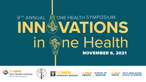 Thumbnail for 8th Annual UC Davis One Health Symposium Calvin Schwabe Lecture