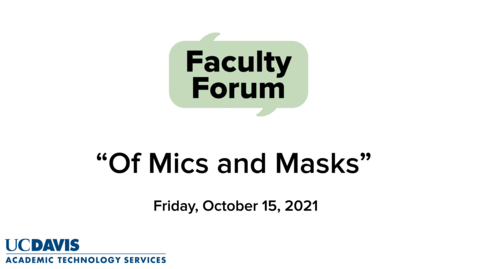 Thumbnail for entry Faculty Forum - October 15, 2021 - Of Mics and Masks