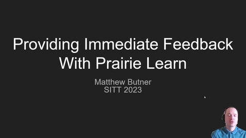 Thumbnail for entry SITT 2023: Providing Immediate Feedback with Prairie Learn by Matthew Butner