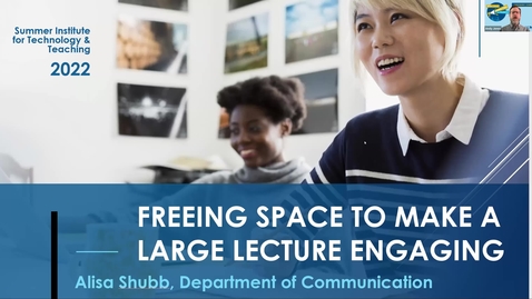 Thumbnail for entry SITT 2022: Freeing Up Space to Make a Large Lecture Engaging by Alisa Shubb
