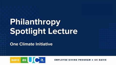 Thumbnail for entry Philanthropy Spotlight Lecture: One Climate Initiative