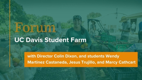 Thumbnail for entry Forum : UC Davis Student Farm