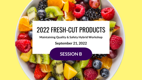 Thumbnail for 2022 Fresh-cut Products - Session B