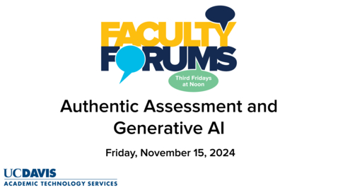 Thumbnail for Faculty Forum - November 15, 2024 - Authentic Assessment and Generative AI
