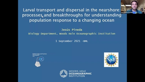 Thumbnail for BML - Jesús Pineda: &quot;Larval transport and dispersal in the nearshore: processes and breakthroughs for understanding population response to a changing ocean&quot;