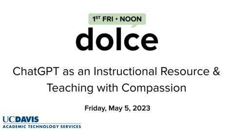 Thumbnail for DOLCE - May 5, 2023 - ChatGPT as an Instructional Resource and Teaching with Compassion