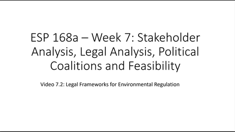 Thumbnail for entry ESP 168a: Video 7.2 - Stakeholders, Legal, and Political Issues