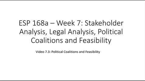 Thumbnail for entry ESP 168a: Video 7.3 - Stakeholders, Legal and Political Issues