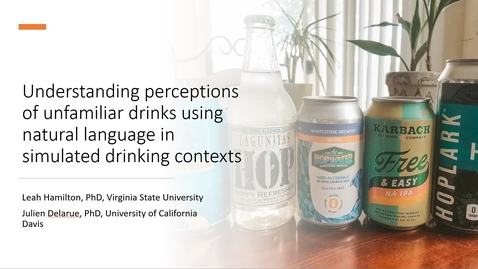 Thumbnail for Sensory Hub Conference - Leah Hamilton - Understanding perceptions of unfamiliar drinks using natural language in simulated drinking contexts