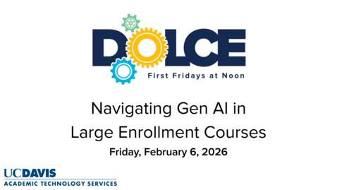 Thumbnail for DOLCE - February 6, 2026 - Navigating Gen AI in Large Enrollment Courses