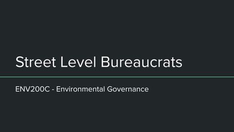 Thumbnail for ENV200C Street Level Bureaucrats