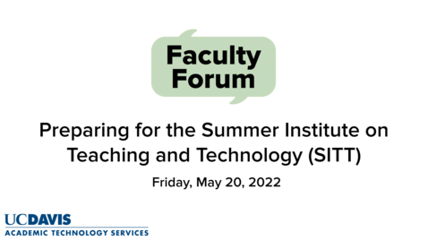 Thumbnail for entry Faculty Forum - May 20, 2022 - Preparing for the Summer Institute on Teaching and Technology (SITT)