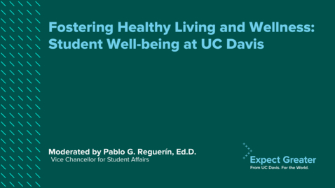 Thumbnail for entry Fostering Healthy Living and Wellness: Student Well-being at UC Davis