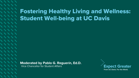 Thumbnail for Fostering Healthy Living and Wellness: Student Well-being at UC Davis