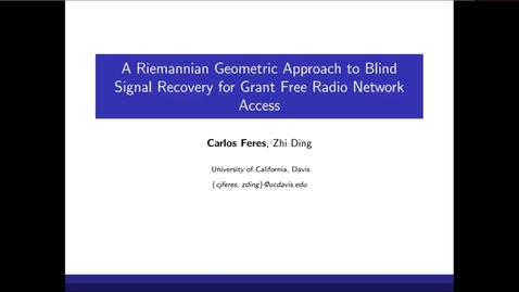 Thumbnail for entry A Riemannian Geometric Approach to Blind Signal Recovery for Grant Free Radio Network Access
