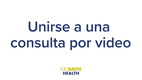 Thumbnail for Joining a Video Visit — Spanish