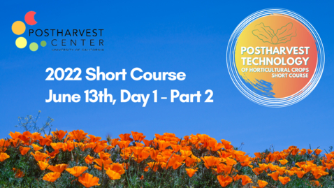 Thumbnail for entry 2022 Postharvest Technology of Horticultural Crops Short Course - Day 1, Part 2
