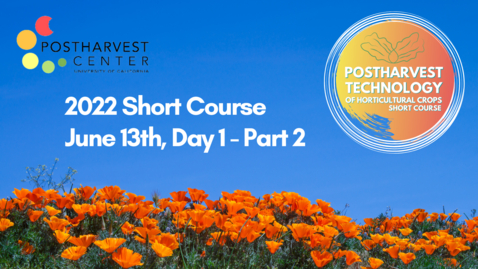 Thumbnail for 2022 Postharvest Technology of Horticultural Crops Short Course - Day 1, Part 2