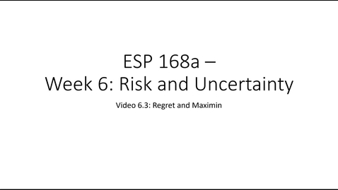 Thumbnail for ESP 168a: Video 6.3 - Risk and Uncertainty
