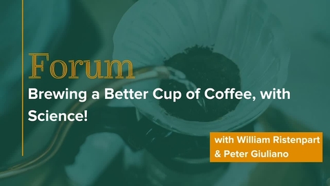 Thumbnail for entry Forum Brewing a Better Cup of Coffee, with Science