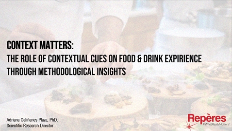 Thumbnail for Sensory Hub Conference - Adriana Galinanes Plaza - The role of contextual cues on food &amp; drink experience through methodological insights