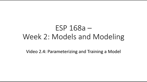 Thumbnail for ESP 168a: Video 2.4 - Models and Modeling 4