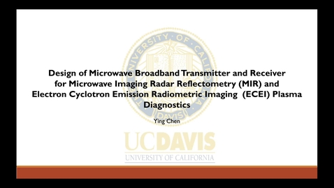 Thumbnail for entry Design of Microwave Broadband Transmitter and Receiver for MIR and ECEI plasma diagnostics- Ying Chen