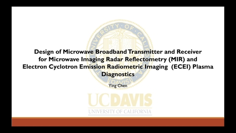 Thumbnail for Design of Microwave Broadband Transmitter and Receiver for MIR and ECEI plasma diagnostics- Ying Chen