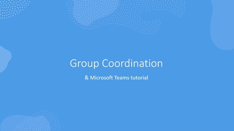 Thumbnail for entry Group Coordination &amp; Teams tutorial