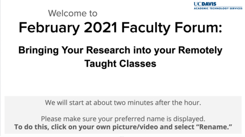 Thumbnail for Faculty Forum - February, 2021 - “Bringing Your Research into your Remotely Taught Classes.”