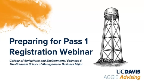 Thumbnail for College of Agricultural &amp; Environmental Sciences &amp; Business Major First-Year Students: Preparing for Pass 1 Webinar