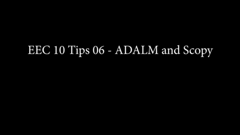 Thumbnail for entry EEC 10 Tips 01 - ADALM and Scopy Intro
