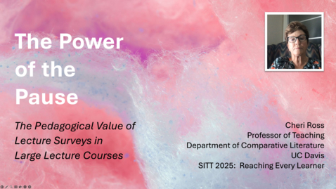 Thumbnail for SITT 2025: The Power of the Pause: The Pedagogical Value of Lecture Surveys in Large Lecture Courses by Cheri Ross